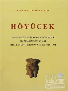 Höyücek - 1989-1992 Yılları Arasında Yapılan Kazıların Sonuçları / Results Of The Excavations 1982 -1992 (Ciltli)