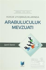Hukuk Uyuşmazlıklarında Arabuluculuk Mevzuatı