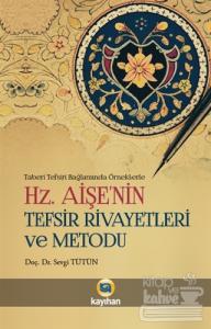 Hz. Aişenin Tefsir Rivayetleri ve Metodu