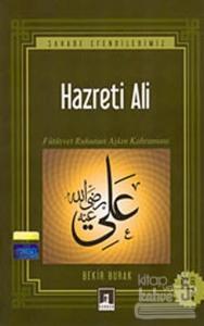 Hz. Ali Fütüvvet Ruhunun Aşkın Kahramanı