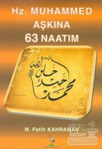 Hz. Muhammed Aşkına 63 Naatım