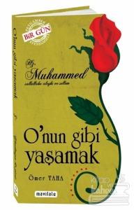 Hz. Muhammed (sallallahu aleyhi ve sellem) O'nun Gibi Yaşamak
