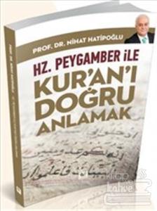 Hz.Peygamber İle Kur'an'ı Doğru Anlamak