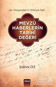 Hz. Peygamber'in Siretiyle İlgili Mevzu Haberlerin Tarihi Değeri