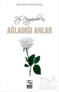 Hz. Peygamber'in Ağladığı Anlar