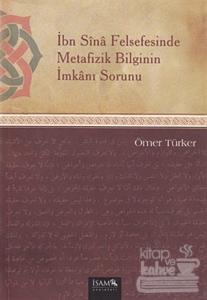 İbn Sina Felsefesinde Metafizik Bilginin İmkanı Sorunu