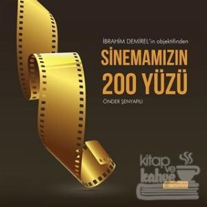 İbrahim Demirel'in Objektifinden Sinemamızın 200 Yüzü