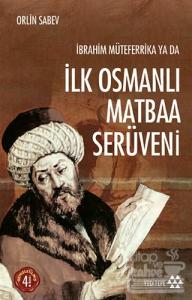 İbrahim Müteferrika ya da İlk Osmanlı Matbaa Serüveni