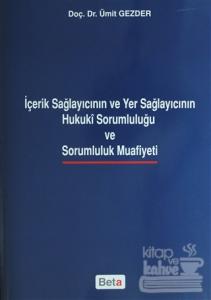 İçerik Sağlayıcının ve Yer Sağlayıcının Hukuki Sorumluluğu ve Sarumluluk Muafiyeti