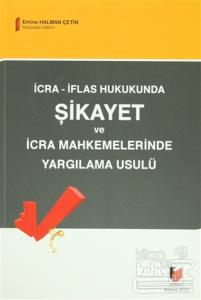 İcra - İflas Hukukunda Şikayet ve İcra Mahkemelerinde Yargılama Usulü