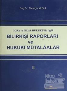 İcra ve İflas Hukuku ile İlgili Bilirkişi Raporları ve Hukuki Mütalaalar 2 (Ciltli)