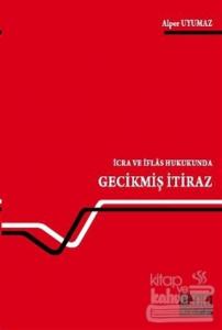 İcra ve İflas Hukukunda Gecikmiş İtiraz