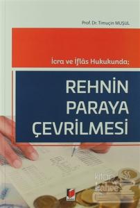 İcra ve İflas Hukukunda; Rehnin Paraya Çevrilmesi