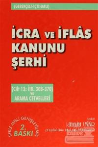 İcra ve İflas Kanunu Şerhi Cilt 13: İİK. 308-370 ve Arama Cetvelleri (Ciltli)