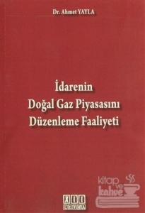 İdarenin Doğal Gaz Piyasasını Düzenleme Faaliyeti
