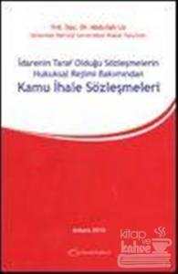 İdarenin Taraf Olduğu Sözleşmelerin Hukuksal Rejimi Bakımından Kamu İhale Sözleşmeleri