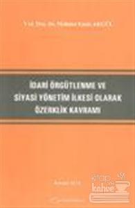 İdari Örgütlenme ve Siyasi Yönetim İlkesi Olarak Özerklik Kavramı