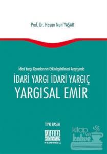 İdari Yargı Kararlarının Etkinleştirilmesi Arayışında İdari Yargı İdari Yargıç Yargısal Emir