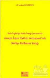İfade Özgürlüğü Hakkı Örneği Çerçevesinde Avrupa İnsan Hakları Sözleşmesi'nde Kötüye Kullanma Yasağı