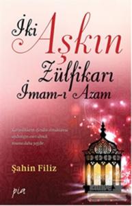 İki Aşkın Zülfikarı İmam-ı Azam