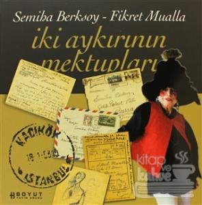 İki Aykırının Mektupları Fikret Mualla - Semiha Berksoy