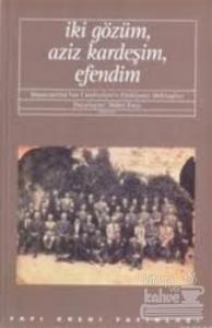 İki Gözüm, Aziz Kardeşim, Efendim İmparatorluk'tan Cumhuriyet'e Edebiyatçı Mektupları
