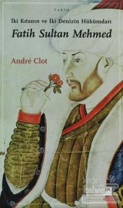 İki Kıtanın ve İki Denizin Hükümdarı Fatih Sultan Mehmed