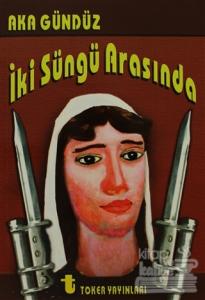 İki Süngü Arasında