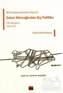 İkili Anlaşmalardan Kıbrıs'a  Solun Merceğinden Dış Politika, TİP Deneyimi 1960-1970