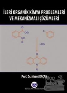 İleri Organik Kimya Problemleri ve Mekanizmalı Çözümleri