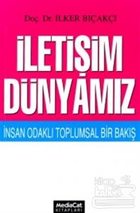 İletişim Dünyamız İnsan Odaklı Toplumsal Bir Bakış