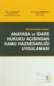 İlgili Düzenlemeler Işığında Anayasa ve İdare Hukuku Açısından Kamu Haznedarlığı Uygulaması