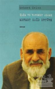 İlim ve Hareket Adamı - Mehmet Said Ertürk