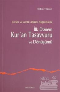 İlk Dönem Kur'an Tasavvuru ve Dönüşümü