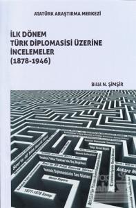 İlk Dönem Türk Diplomasisi Üzerine İncelemeler (1878-1946)