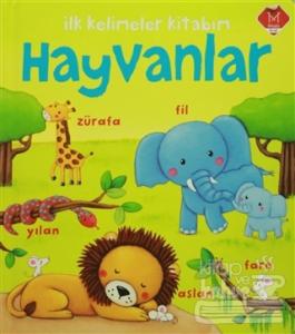 İlk Kelimeler Kitabım / Hayvanlar (Ciltli)