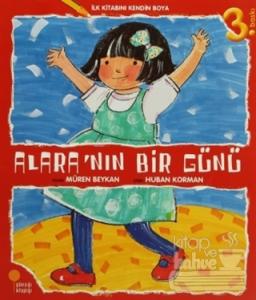 İlk Kitabını Kendin Boya - Alara'nın Bir Günü