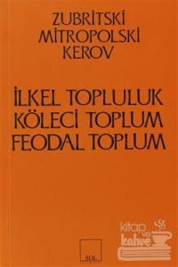 İlkel, Köleci ve Feodal Toplum Kapitalist Öncesi Biçimler