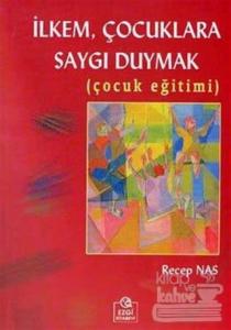 İlkem, Çocuklara Saygı Duymak  (Çocuk Eğitimi)