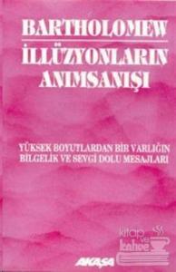 İllüzyonların Anımsanışı Yüksek Boyutlardan Bir Varlığın Bilgelik ve Sevgi Dolu Mesajları
