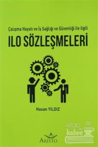 ILO Sözleşmeleri - Çalışma Hayatı ve İş Sağlığı ve Güvenliği İle İlgili