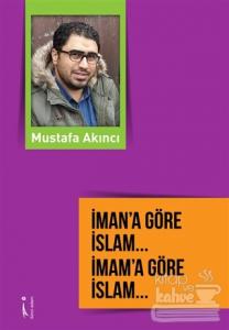 İman'a Göre İslam... İmam'a Göre İslam...