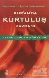 İman - Amel İlişkisi Bağlamında Kur'an'da Kurtuluş Kavramı