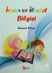 İman ve İbadet Bilgisi : Üçüncü Kitap