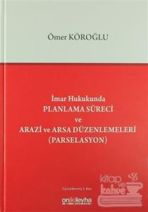 İmar Hukukunda Planlama Süreci ve Arazi ve Arsa Düzenlemeleri (Parselasyon) (Ciltli)