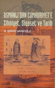Osmanlı'dan Cumhuriyet'e Zihniyet Siyaset ve Tarih