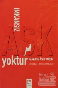 İmkansız Aşk Yoktur Kararsız Aşık Vardır