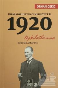 İmparatorluk'tan Cumhuriyet'e 3 - 1920 Teşkilatlanma