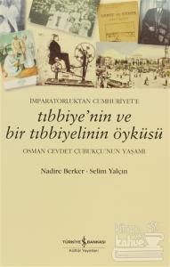 İmparatorluktan Cumhuriyet'e Tıbbiye'nin ve Bir Tıbbiyelinin Öyküsü