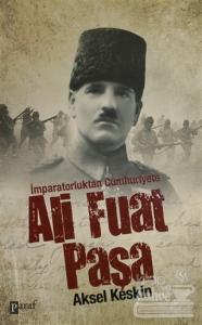 İmparatorluktan Cumhuriyete Ali Fuat Paşa